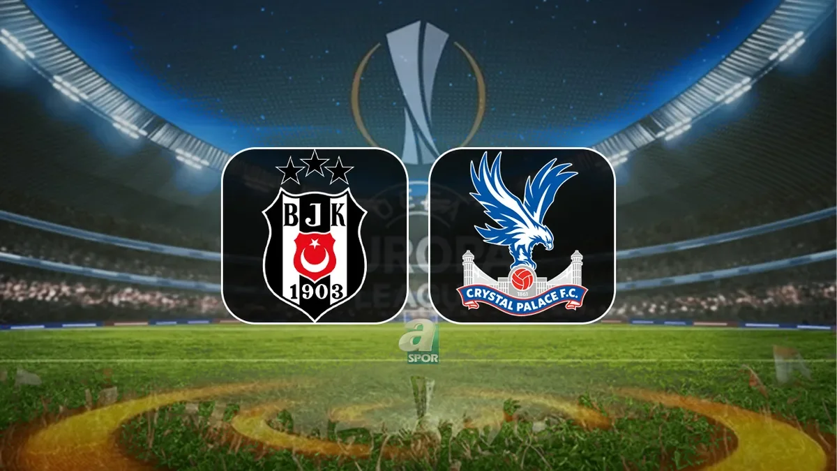 Beşiktaş - Crystal Palace maçı saat kaçta, hangi kanalda?