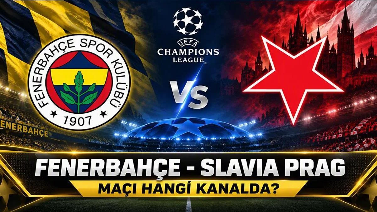 FENERBAHÇE-SLAVIA PRAG ŞAMPİYONLAR LİGİ MAÇI NE ZAMAN? Fenerbahçe-Slavia Prag Maçı Hangi Kanalda, Saat Kaçta?