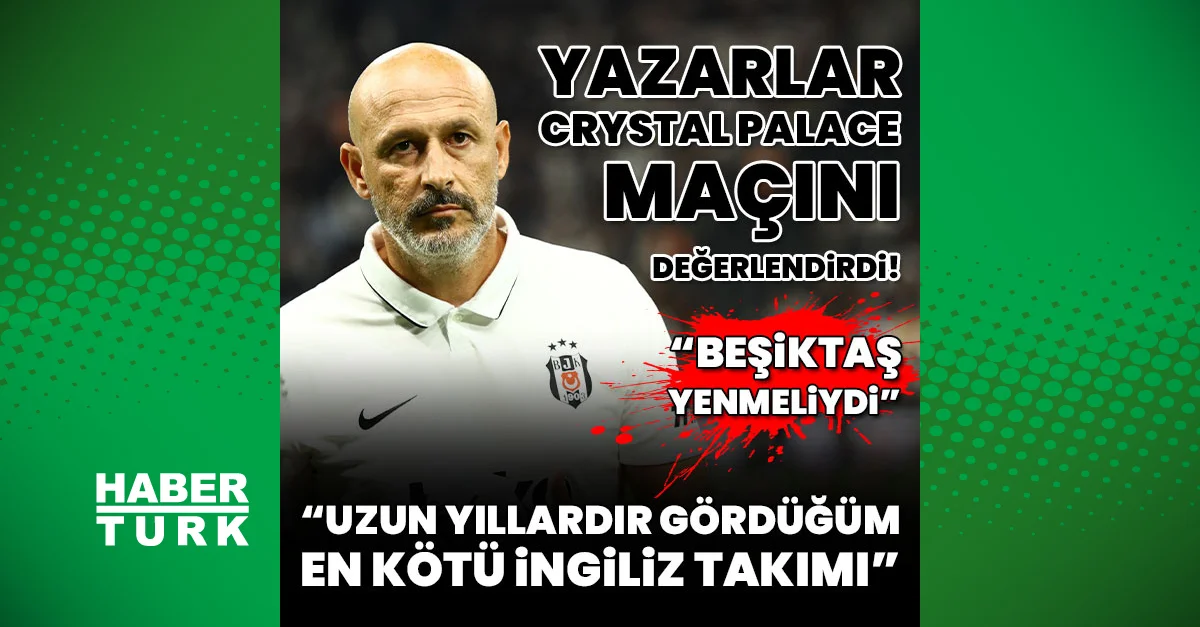 Beşiktaş Crystal Palace ile 2-2 berabere kaldı